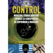 Control. MK-Ultra, teoria darelor chimice si conspiratia de suprimare a maselor