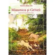 Miaunica si Grivei. Universul necuvantatoarelor