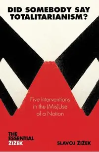 Did Somebody Say Totalitarianism?: 5 Interventions in the (Mis)Use of a Notion