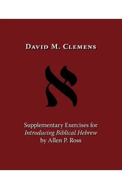 Supplementary Exercises for Introducing Biblical Hebrew by Allen P. Ross
