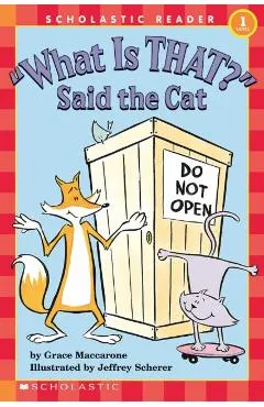 What Is That? Said the Cat (Scholastic Reader, Level 1)