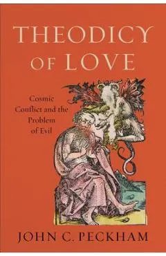 Theodicy of Love: Cosmic Conflict and the Problem of Evil