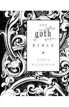 The Goth Bible: A Compendium for the Darkly Inclined
