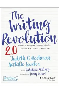 The Writing Revolution: A Guide to Advancing Thinking Through Writing in All Subjects and Grades