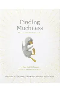 Finding Muchness: How to Add More Life to Life