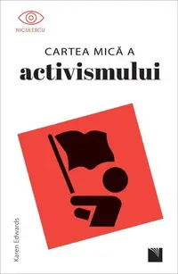 Cartea mică a activismului - Paperback - Karen Edwards