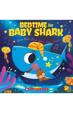 Bedtime for Baby Shark: Doo Doo Doo Doo Doo Doo