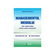 Managementul mediului ISO 14001: 2004, calea spre excelenta