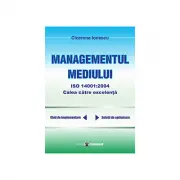 Managementul mediului ISO 14001: 2004, calea spre excelenta