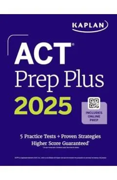 ACT Prep Plus 2025: Includes 5 Full Length Practice Tests, 100s of Practice Questions, and 1 Year Access to Online Quizzes and Video Instruction