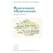 Religie si violenta in Europa seculara. Dialoguri Trinitas TV