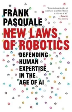 New Laws of Robotics: Defending Human Expertise in the Age of AI