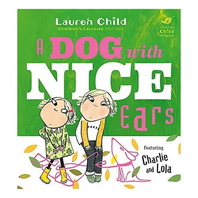 Charlie and Lola: A Dog With Nice Ears