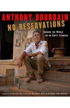 No Reservations: Around the World on an Empty Stomach