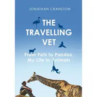 The Travelling Vet: From pets to pandas, my life in animals