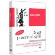 Drept procesual civil. Legislatie interna si internationala. Doctrina si jurisprudenta. Editia a-3-a, revazuta si adaugita