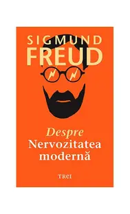 Despre nervozitatea modernă - Paperback - Sigmund Freud