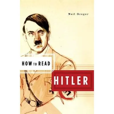 How to Read Hitler, Neil Gregor