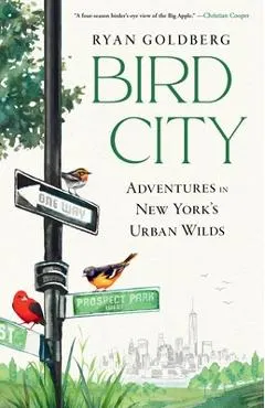 Bird City: Adventures in New York's Urban Wilds