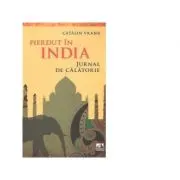 Pierdut in India. Jurnal de calatorie