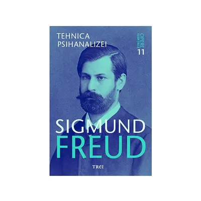 Tehnica psihanalizei. Opere Esenţiale (Vol.11) - Paperback brosat - Sigmund Freud