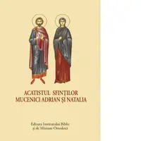 Acatistul Sfintilor Mucenici Adrian si Natalia (format mic)