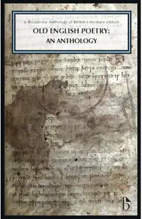 Old English Poetry: An Anthology: A Broadview Anthology of British Literature Edition