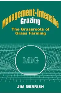 Management-Intensive Grazing: The Grassroots of Grass Farming