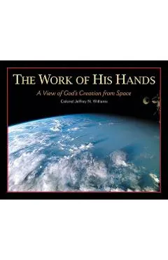 The Work of His Hands: A View of God's Creation from Space
