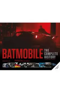 Batmobile: The Complete History [Revised and Expanded]