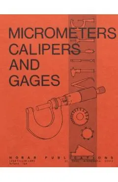 Micrometers, Calipers and Gages
