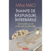 Inainte de raspunsuri, intrebarile. Generatiile ce vin si derivele modernitatii