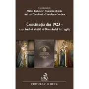 Constitutia din 1923 - asezamant stabil al Romaniei intregite