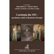 Constitutia din 1923 - asezamant stabil al Romaniei intregite