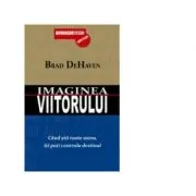 Imaginea viitorului. Cand stii toate astea, iti poti controla destinul