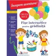 Incepem aventura. Fise interactive pentru gradinita, grupa mica