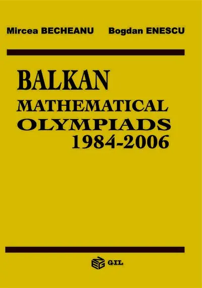 Balkan Mathematical Olympiads 1984-2006 - Paperback brosat - Bogdan Enescu, Mircea Becheanu