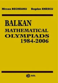 Balkan Mathematical Olympiads 1984-2006 - Paperback brosat - Bogdan Enescu, Mircea Becheanu