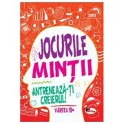 Jocurile mintii. Antreneaza-ti creierul! Varsta 6+