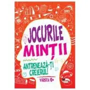 Jocurile mintii. Antreneaza-ti creierul! Varsta 6+