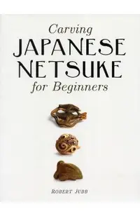 Carving Japanese Netsuke for Beginners