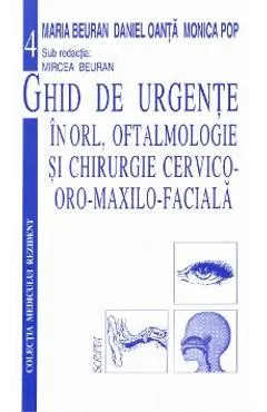 Ghid de urgente in ORL, oftalmologie si chirurgie cervico-oro-maxilo-faciala