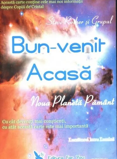 Bun-venit acasă. Noua planetă Pământ - Paperback - Steve Rother