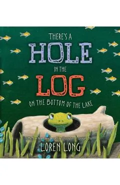 There's a Hole in the Log on the Bottom of the Lake