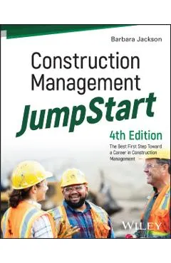 Construction Management Jumpstart: The Best First Step Toward a Career in Construction Management