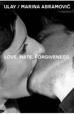 Ulay / Marina Abramovic: Love. Hate. Forgiveness