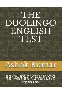 The Duolingo English Test: Essential Tips, Strategies, Practice, Structure, Grammar, Spellings & Vocabulary
