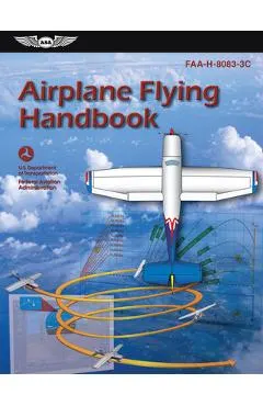 Airplane Flying Handbook: Faa-H-8083-3c