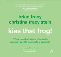 Kiss that frog! - Brian Tracy, Christina Tracy Stein