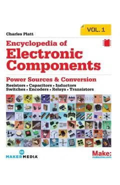 Encyclopedia of Electronic Components Volume 1: Resistors, Capacitors, Inductors, Switches, Encoders, Relays, Transistors